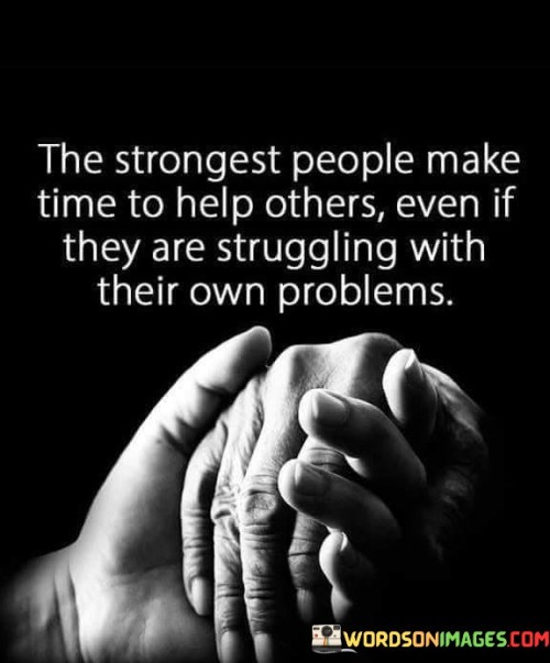 The-Strongest-People-Make-Time-To-Help-Quotes.jpeg