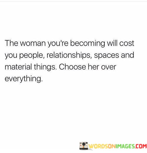 The-Woman-Youre-Becoming-Will-Cost-You-People-Quotes.jpeg