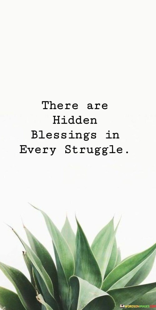 There-Are-Hidden-Blessings-In-Every-Struggle-Quotes.jpeg