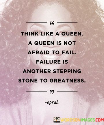 Think-Like-A-Queen-A-Queen-Is-Not-Afraid-To-Quotes.jpeg