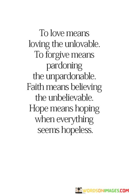 To-Love-Means-Loving-The-Unlovable-To-Forgive-Means-Quotes.jpeg