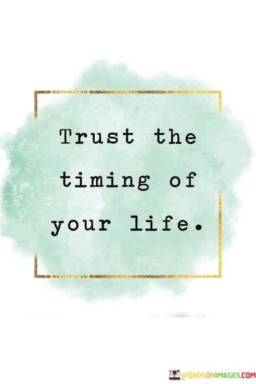 Trust-The-Timing-Of-Your-Life-Quotes.jpeg