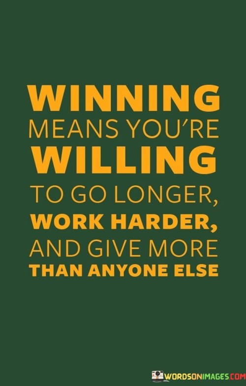 Winning-Means-Youre-Willing-To-Go-Longer-Quotes.jpeg