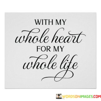 With-My-Whole-Heart-For-My-Whole-Life-Quotes.jpeg