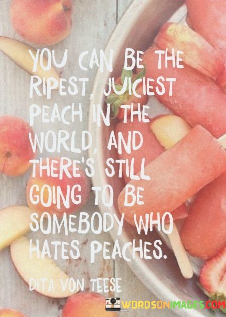 You-Can-Be-The-Ripest-Juiciest-Peach-In-The-World-Quotes.jpeg