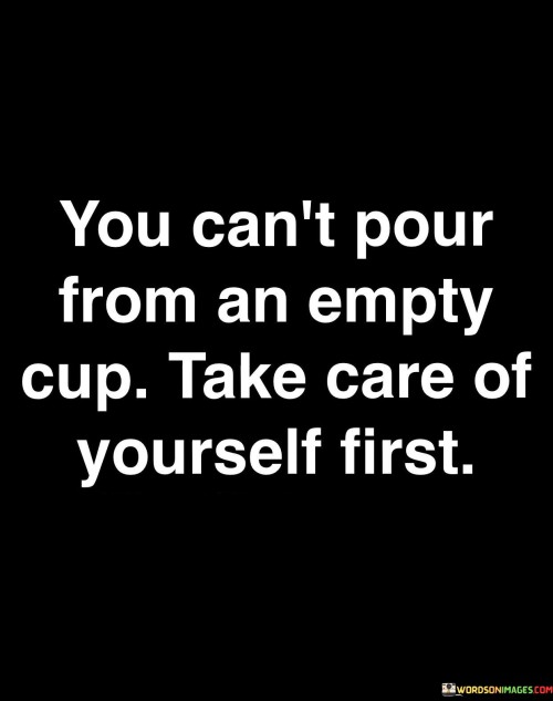 You-Cant-Pour-From-An-Empty-Cup-Quotes.jpeg