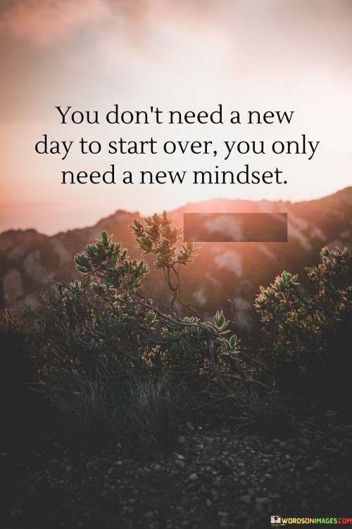 You-Dont-Need-A-New-Day-To-Start-Quotes.jpeg