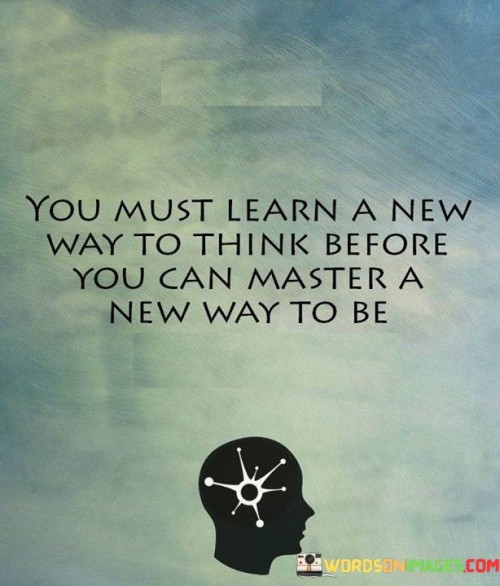 You Must Learn A New Way To Think Before Quotes