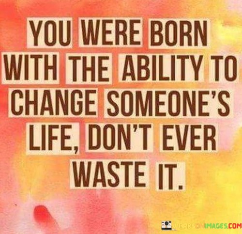 You-Were-Born-With-The-Ability-To-Change-Quotes.jpeg