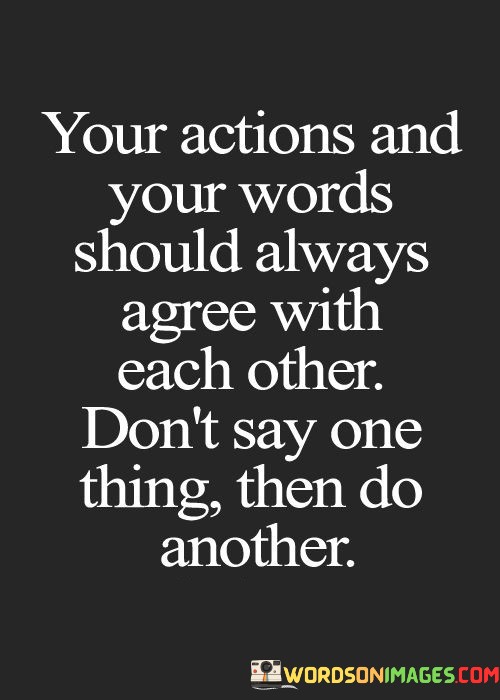 Your-Actions-And-Your-Words-Should-Always-Quotes.jpeg