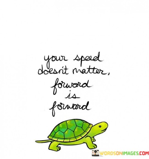 Your-Speed-Doesnt-Matter-Forward-Is-Forward-Quotes