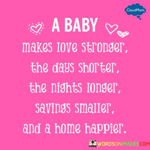 A-Baby-Makes-Love-Stronger-The-Days-Shorter-Quotes.jpeg