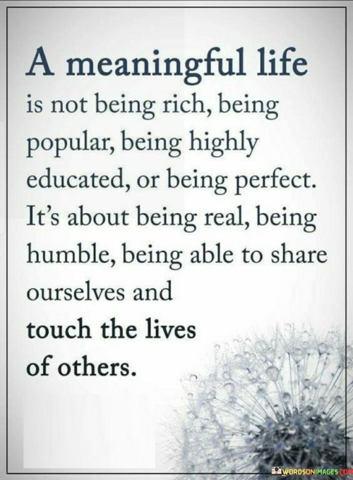 A-Meaningful-Life-Is-Not-Being-Rich-Being-Popular-Being-Quotes.jpeg