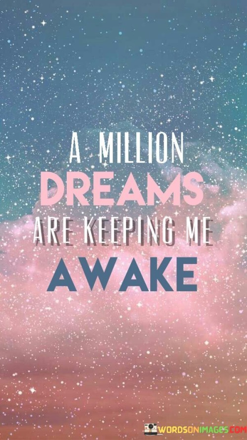 A Million Dreams Are Keeping Me Awake Quotes