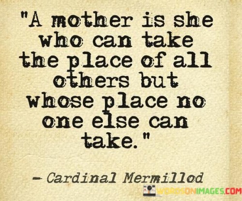 A Mother Is She Who Can Take The Place Of All Quotes