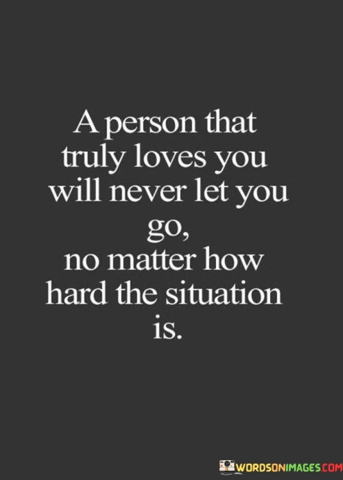 A-Person-That-Truly-Loves-You-Will-Never-Let-Quotes.jpeg