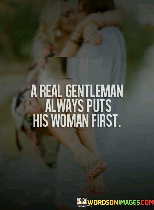 A-Real-Gentleman-Always-Puts-His-Woman-First-Quotes.jpeg