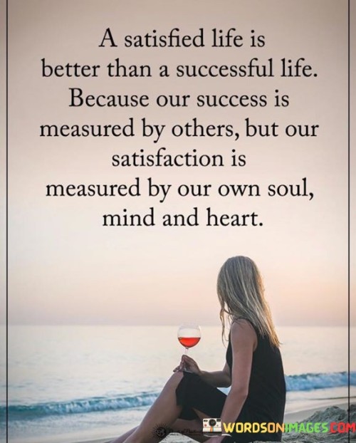 A-Satisfied-Life-Is-Better-Than-A-Successful-Life-Quotes.jpeg