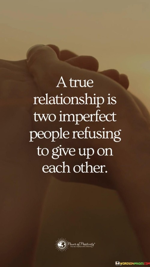 A True Relationship Is Two Imperfect People Quotes