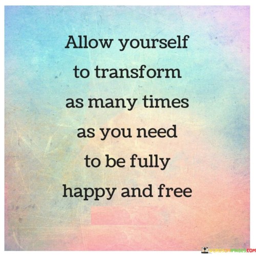 Allow-Yourself-To-Tranform-As-Many-Times-As-You-Need-Quotes.jpeg