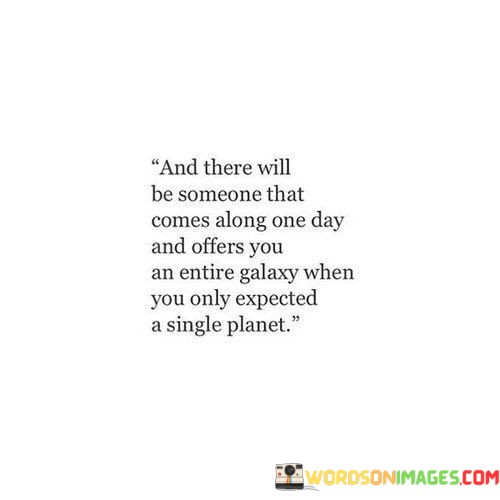 And-There-Will-Be-Someone-That-Comes-Along-One-Day-Quotes.jpeg