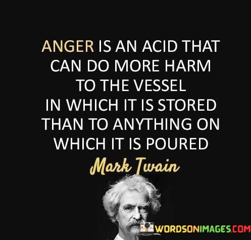 Anger-Is-An-Acid-That-Can-Do-More-Harm-To-The-Vessel-Quotes.jpeg