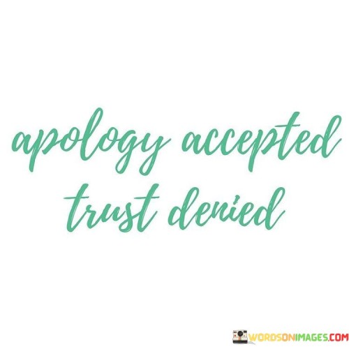 Apology-Accepted-Trust-Denied-Quotes.jpeg