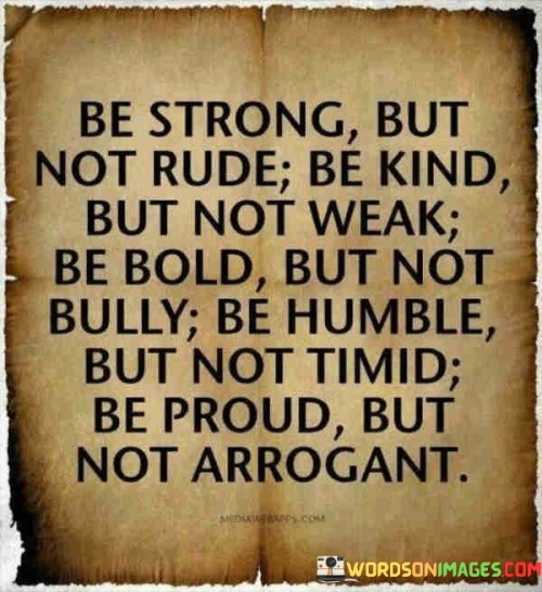 Be Strong But Not Rude Be Kind But Not Quotes