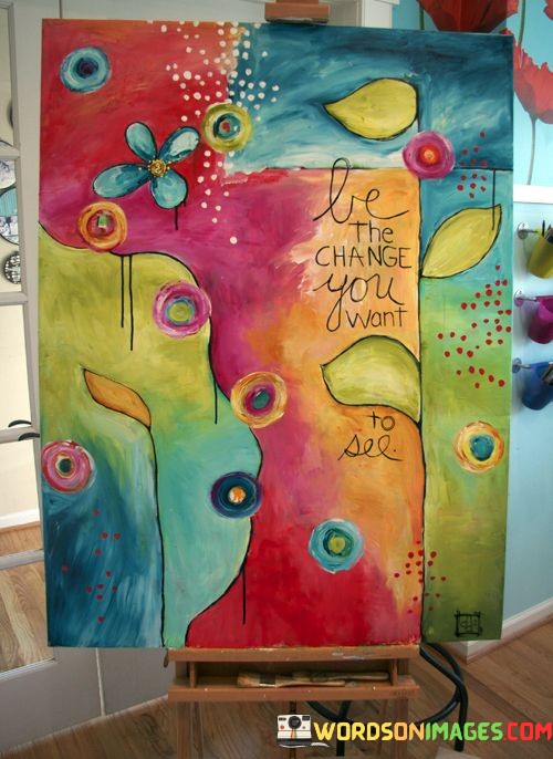 Be-The-Change-You-Want-To-See-Quotes.jpeg