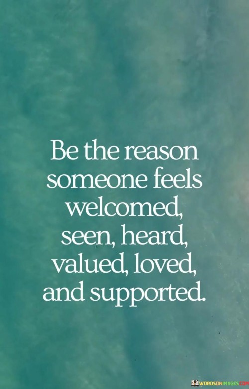 Be The Reason Someone Feels Welcomed Quotes