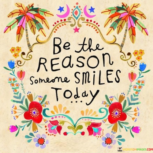 Be-The-Reason-Someone-Smiles-Today-Quotes.jpeg