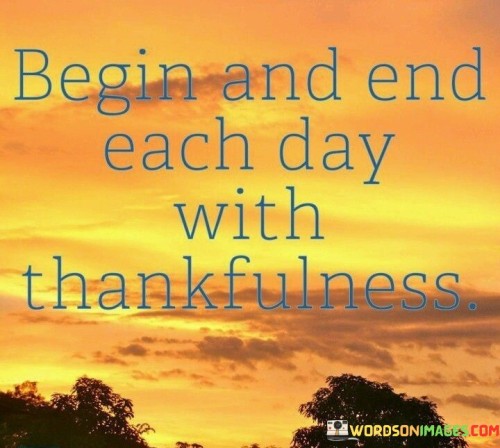 Begin-And-End-Each-Day-With-Thankfulness-Quotes.jpeg