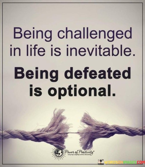 Being-Challenged-In-Life-Is-Inevitable-Quotes.jpeg