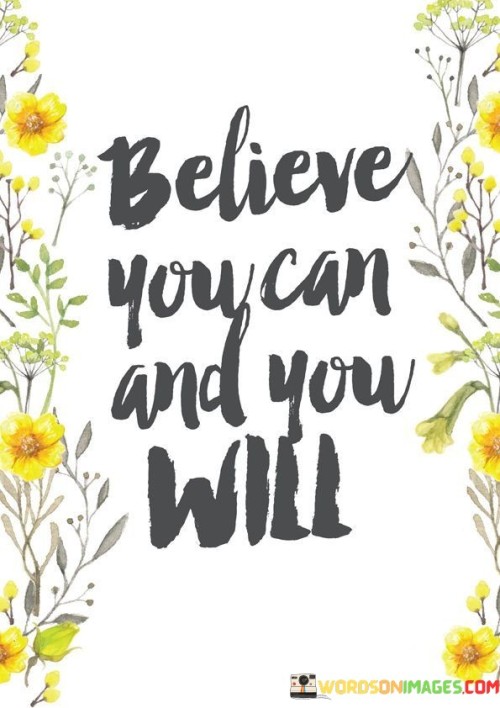 Believe You Can And You Will Quotes