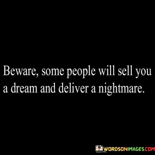 Beware-Some-People-Will-Sell-You-A-Dream-Quotes.jpeg