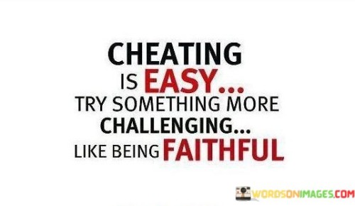 Cheating-Is-Easy-Try-Something-More-Quotes.jpeg