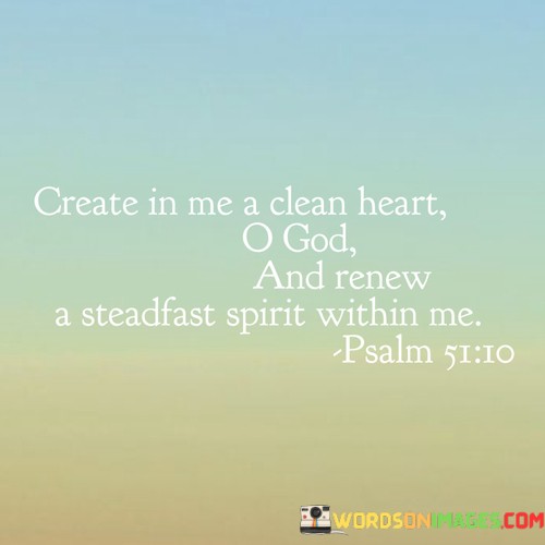 Create-In-Me-A-Clean-Heart-O-God-And-Renew-Quotes.jpeg