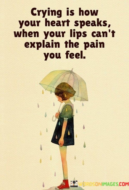 Crying-Is-How-Your-Heart-Speaks-When-Your-Lips-Cant-Quotes