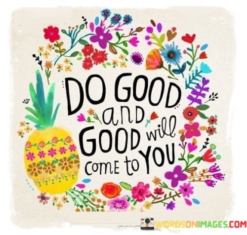 Do Good And Good Will Come To You Quotes