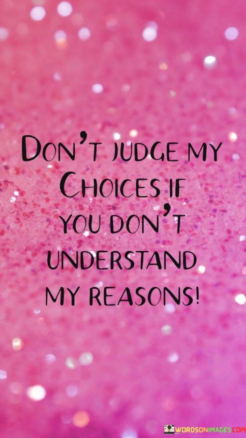 Dont-Judge-My-Choices-If-You-Dont-Quotes.jpeg