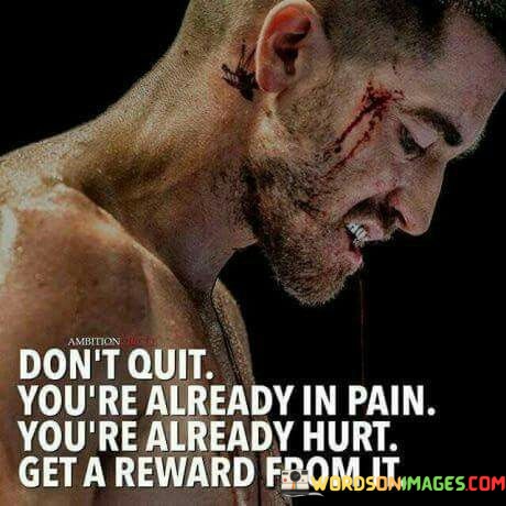 Dont-Quit-Youre-Already-In-Pain-Quotes.jpeg