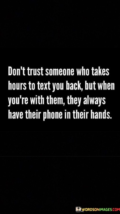 Dont-Trust-Someone-Who-Takes-Hours-To-Text-You-Quotes.jpeg