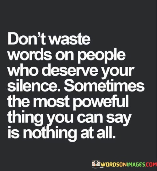 Dont-Waste-Words-On-People-Who-Deserve-Your-Quotes.jpeg