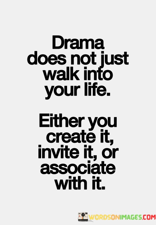 Drama-Does-Not-Just-Walk-Into-Your-Life-Either-Quotes.jpeg
