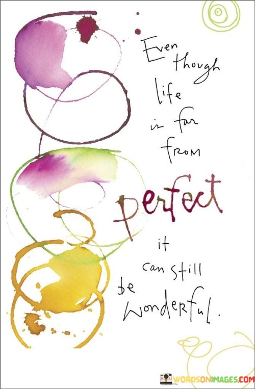 Even-Though-Life-Is-Far-From-Perfect-It-Can-Still-Quotes.jpeg