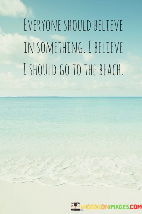 Everyone-Should-Believe-In-Something-Quotes.jpeg