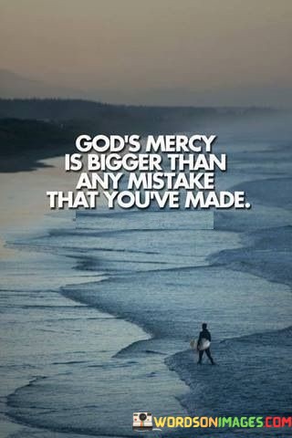 Gods-Mercy-Is-Bigger-Than-Any-Mistake-That-Youve-Made-Quotes.jpeg