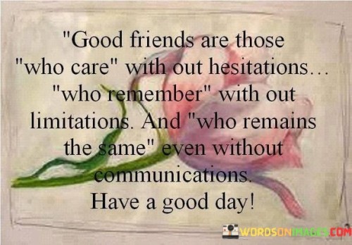 Good Friends Are Those Who Care With Out Hesitations Quotes