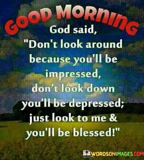 Good Morning God Said Don't Look Around Quotes