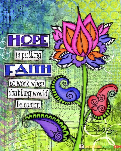 Hope Is Putting Faith To Work When Doubting Would Be Quotes